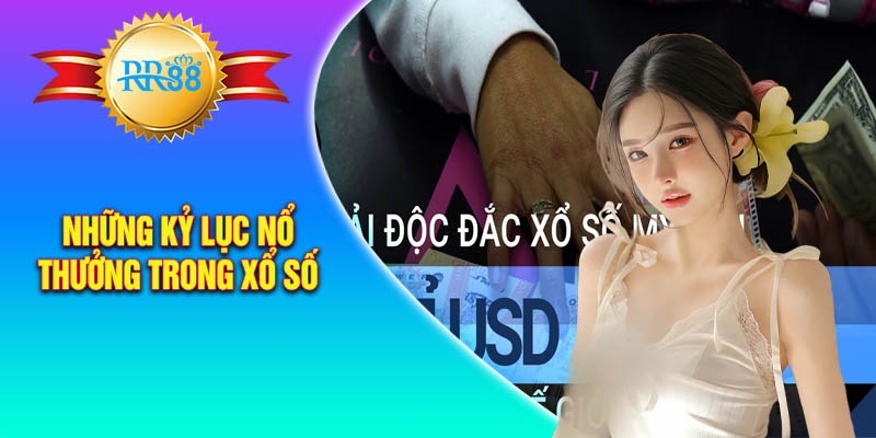 Những kỷ lục nổ thưởng trong xổ số