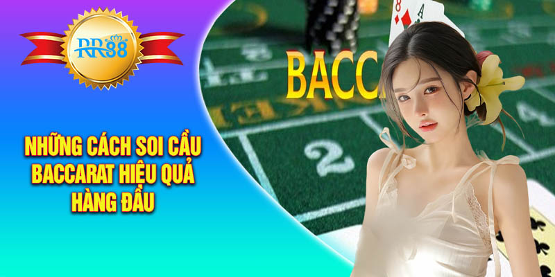 Những cách soi cầu baccarat hiệu quả hàng đầu