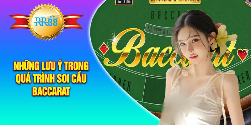 Những lưu ý trong quá trình soi cầu baccarat