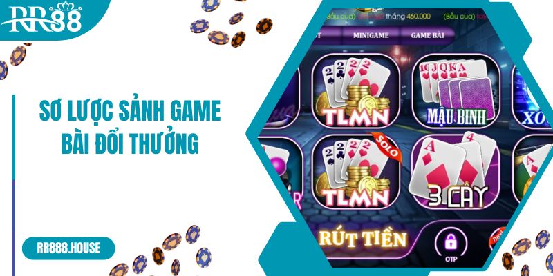 Sơ lược sảnh game bài đổi thưởng tại RR88